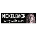 Nickelback is my safe word Bumper Sticker | Meme Sticker | Laptop Sticker | 8.5" x 2.5" Premium Weather-proof Vinyl