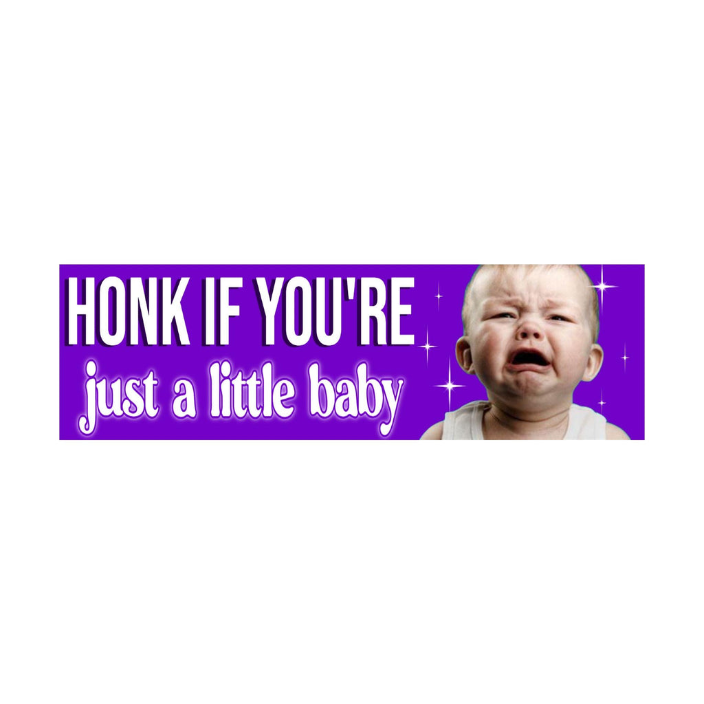 Honk If You're Just a Little baby Bumper Sticker OR Magnet | Meme Sticker | unhinged gen z | 8.5" x 2.5" Premium Weather-proof Vinyl