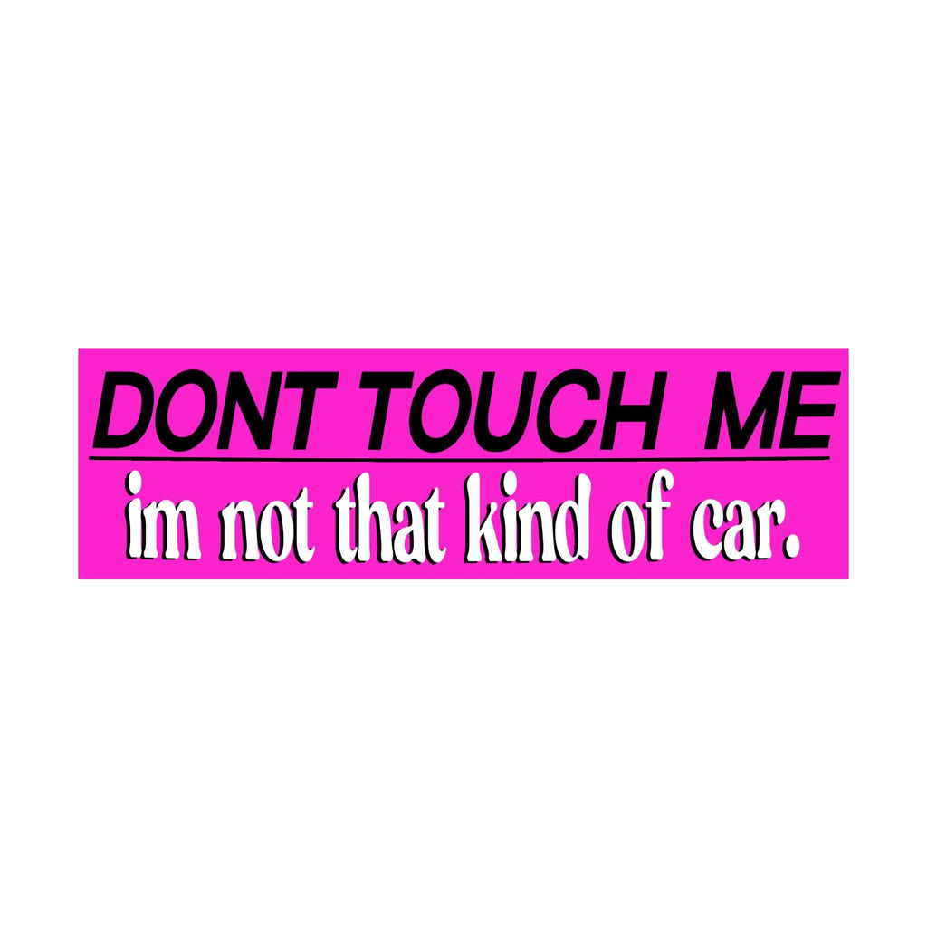 Don't Touch Me I'm Not That Kind of Car Bumper Sticker | Funny Sticker | Laptop Sticker | 8.5" x 2.5" Premium Weather-proof Vinyl