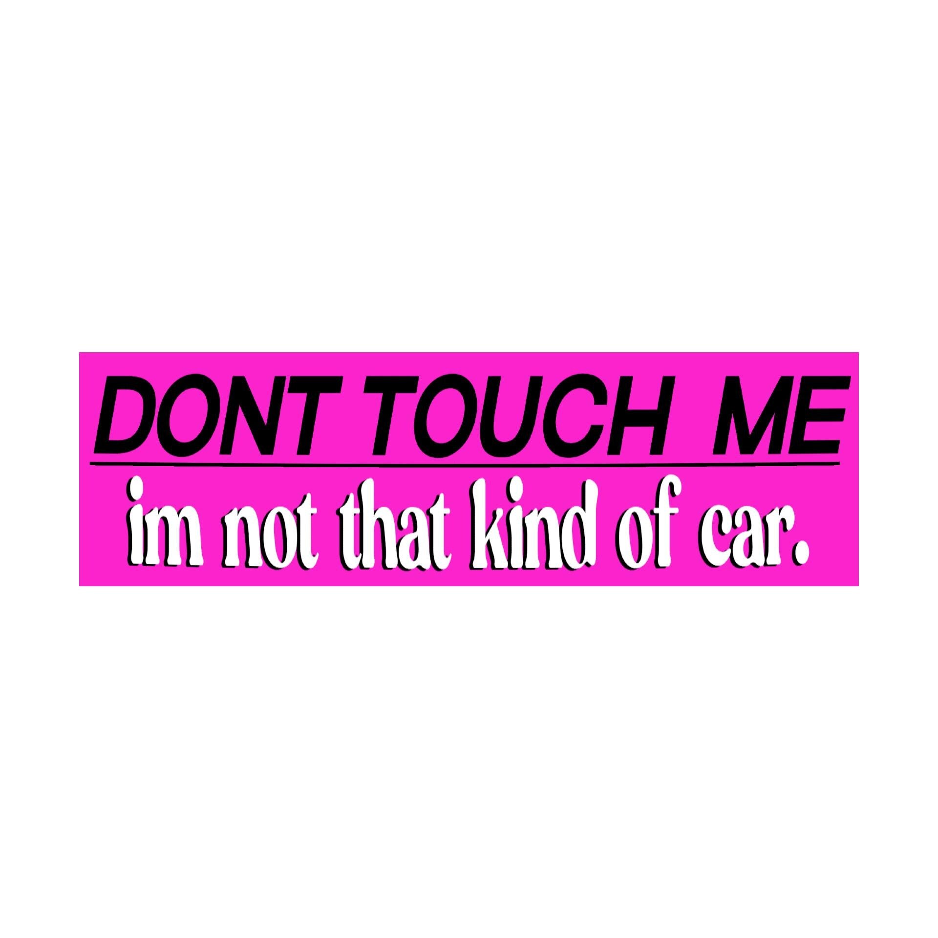 Don't Touch Me I'm Not That Kind of Car Bumper Sticker | Funny Sticker | Laptop Sticker | 8.5" x 2.5" Premium Weather-proof Vinyl