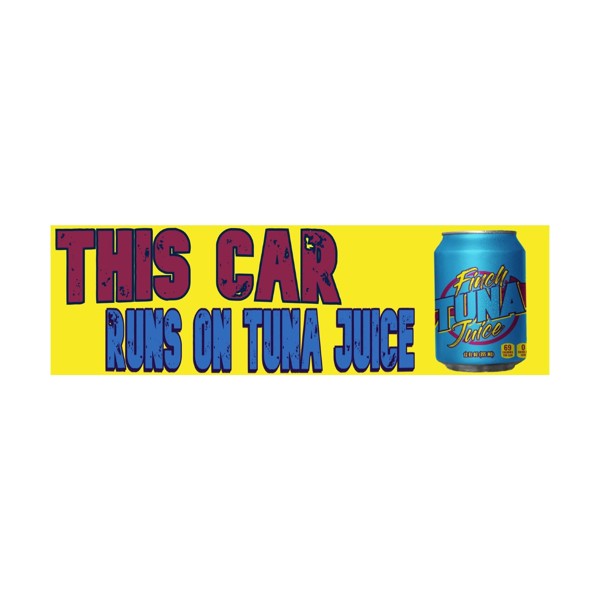 This Car Runs on Tuna Juice Bumper Sticker | Meme Sticker | Laptop Sticker | 8.5" x 2.5" Premium Weather-proof Vinyl