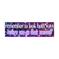 Remember to Look Both Ways Before You Go Fuck Yourself Bumper Sticker | Funny Sticker | 8.5" x 2.5" Premium Weather-proof Vinyl