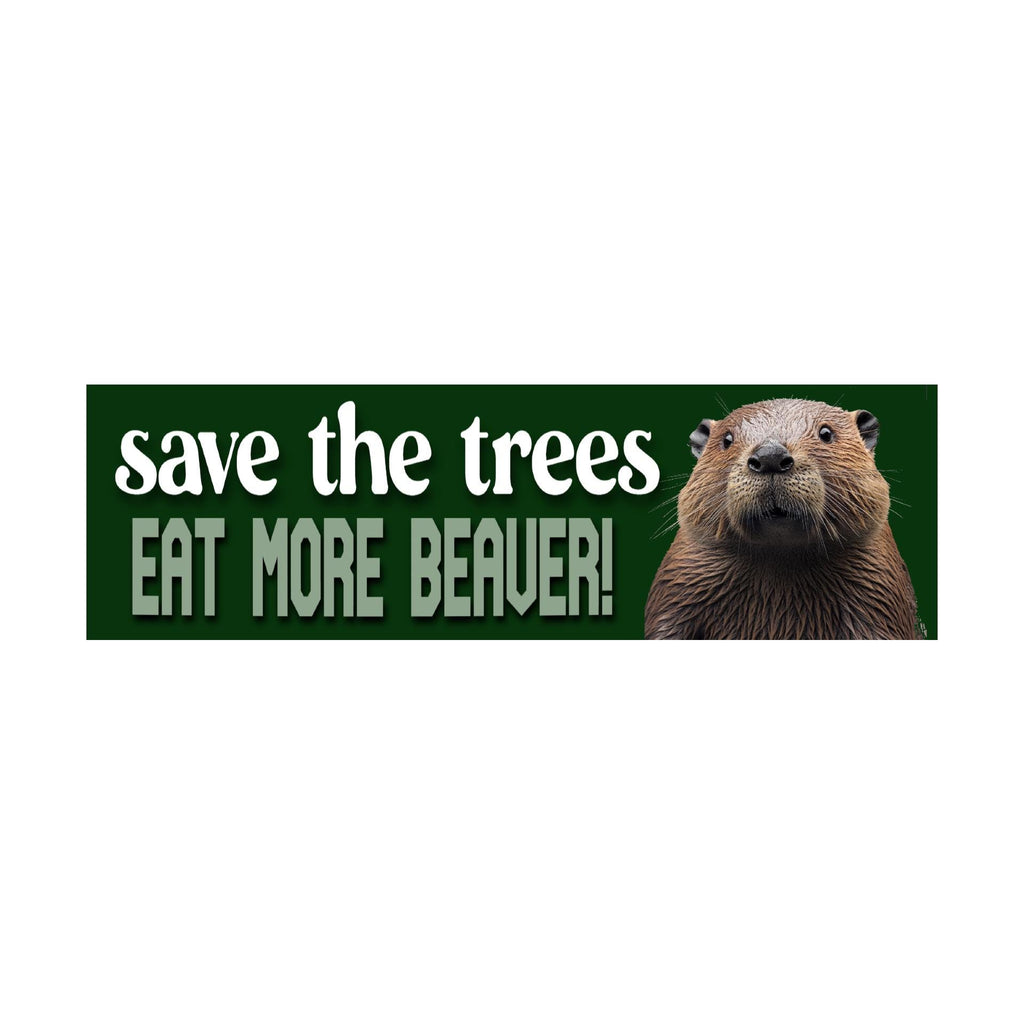 Save The Trees Eat More Beaver Bumper Sticker | Meme Sticker | Laptop Sticker | 8.5" x 2.5" Premium Weather-proof Vinyl
