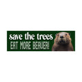 Save The Trees Eat More Beaver Bumper Sticker | Meme Sticker | Laptop Sticker | 8.5" x 2.5" Premium Weather-proof Vinyl