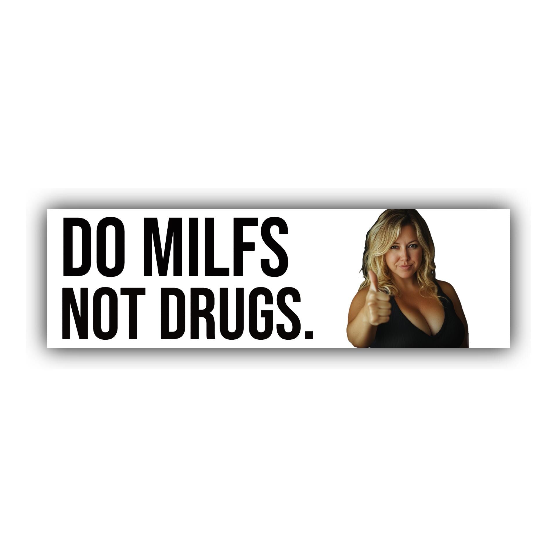Do Milfs Not Drugs Bumper Sticker | Funny Sticker | Laptop Sticker | 8.5" x 2.5" Premium Weather-proof Vinyl