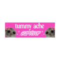Tummy Ache Survivor Bumper Sticker | Meme sticker | Laptop sticker | 8.5" x 2.5" Premium Weather-proof Vinyl