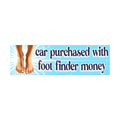 Car Purchased with Foot Finder Money Bumper Sticker | Funny sticker | Meme sticker | 8.5" x 2.5" Premium Weather-proof Vinyl