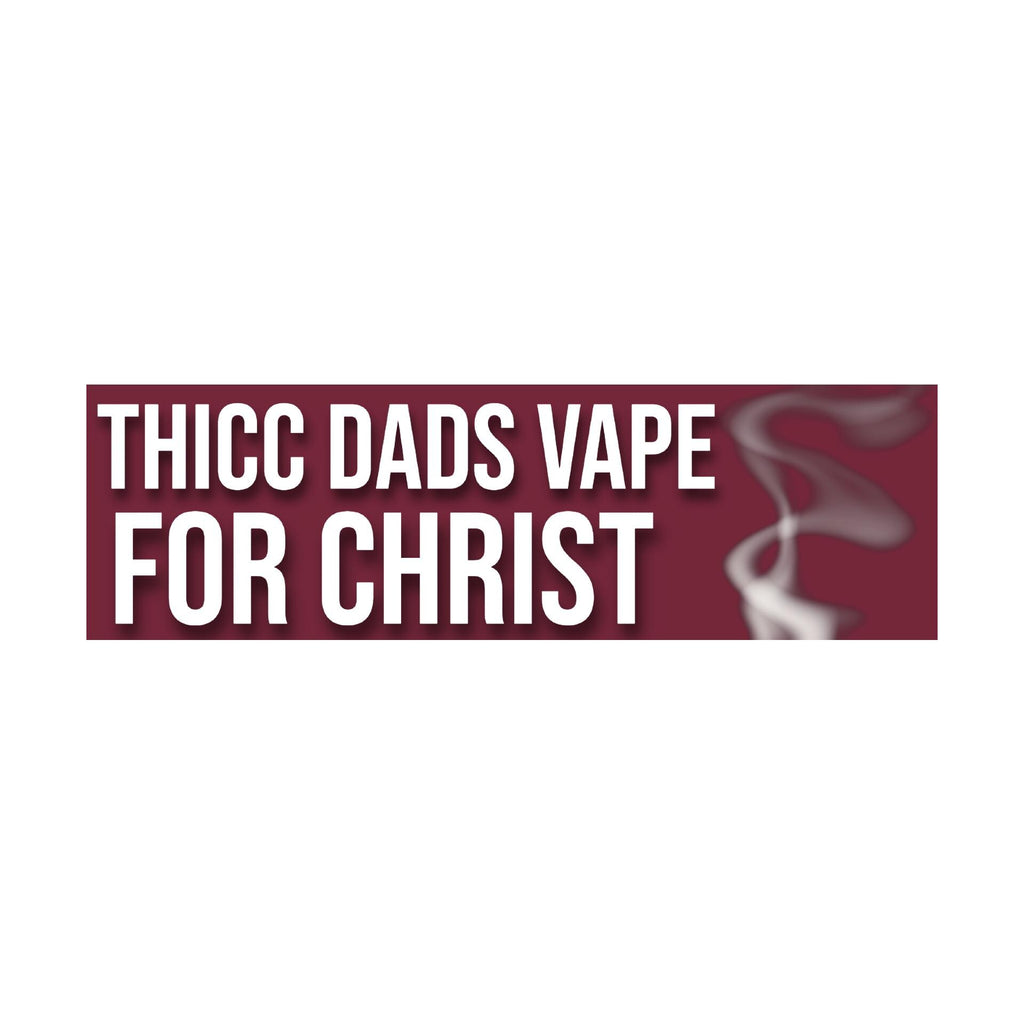 Thicc Dads Vape For Christ Bumper Sticker | Meme Sticker | Laptop Sticker | 8.5" x 2.5" Premium Weather-proof Vinyl