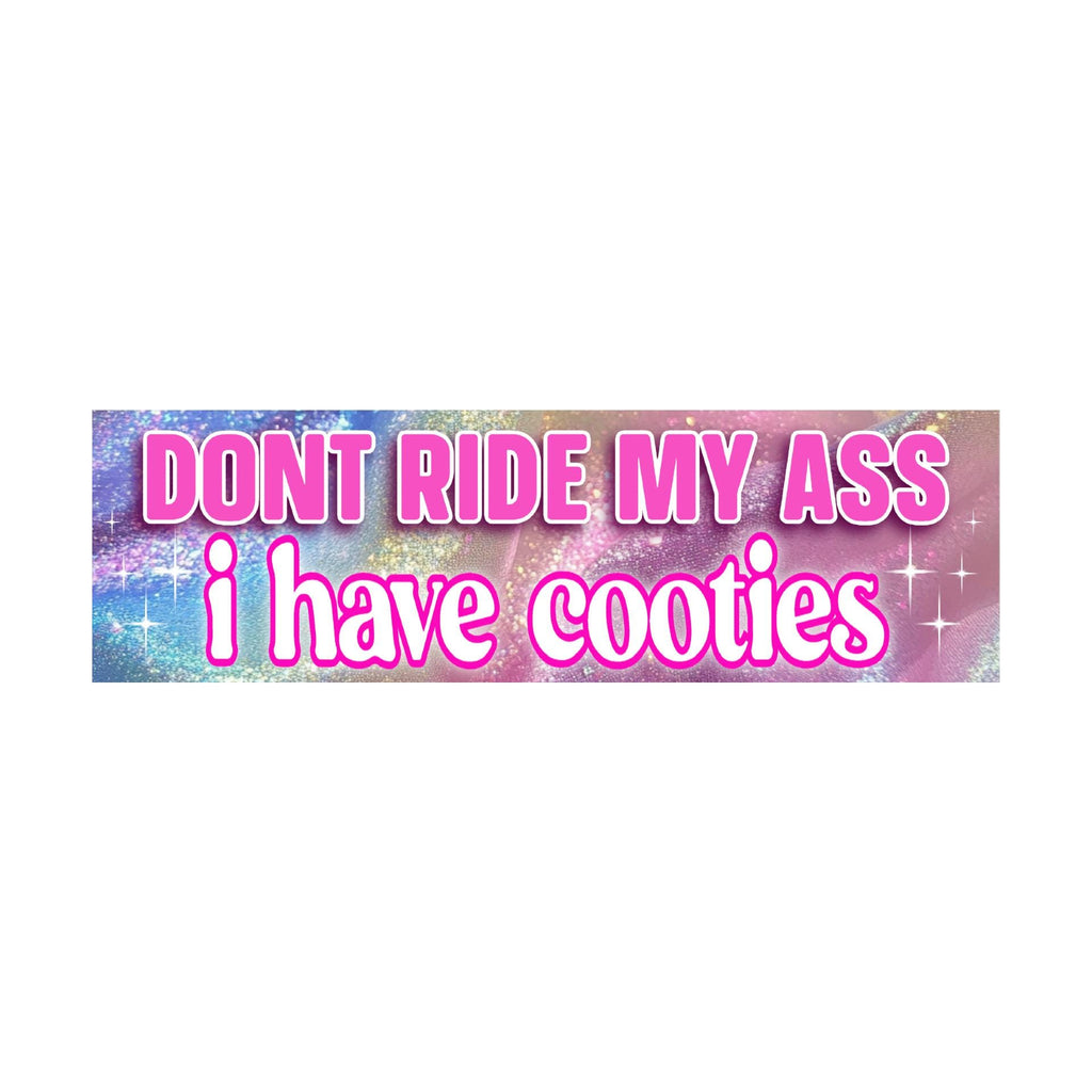 Don't Ride My Ass I Have Cooties Bumper Sticker | Meme sticker | Funny sticker | 8.5" x 2.5" Premium Weather-proof Vinyl