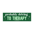 Probably On My Way to Therapy Bumper Sticker | Funny Sticker | Laptop Sticker | 8.5" x 2.5" Premium Weather-proof Vinyl