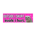 Outside I Skurt Inside I Hurt | Meme Sticker | Cat Sticker | Laptop Sticker | Laptop Sticker | 8.5" x 2.5" Premium Weather-proof Vinyl