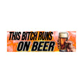 This Bitch Runs on Beer Bumper Sticker | Funny Sticker | Laptop Sticker | 8.5" x 2.5" Premium Weather-proof Vinyl
