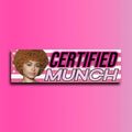 Certified Munch Bumper Sticker OR Magnet | Funny Sticker | Ice Spice Sticker | Unhinged Gen Z | 8.5" x 2.5" Premium Weather-proof Vinyl