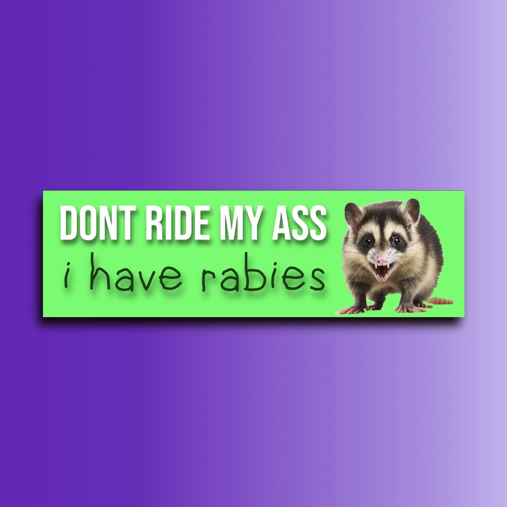 Don't Ride My Ass I Have Rabies Bumper Sticker | Meme Sticker | Laptop Sticker | 8.5" x 2.5" Premium Weather-proof Vinyl