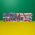 WTF Is a Kilometer Bumper Sticker OR Magnet | Meme Sticker | Unhinged Gen Z Sticker | 8.5" x 2.5" Premium Weather-proof Vinyl