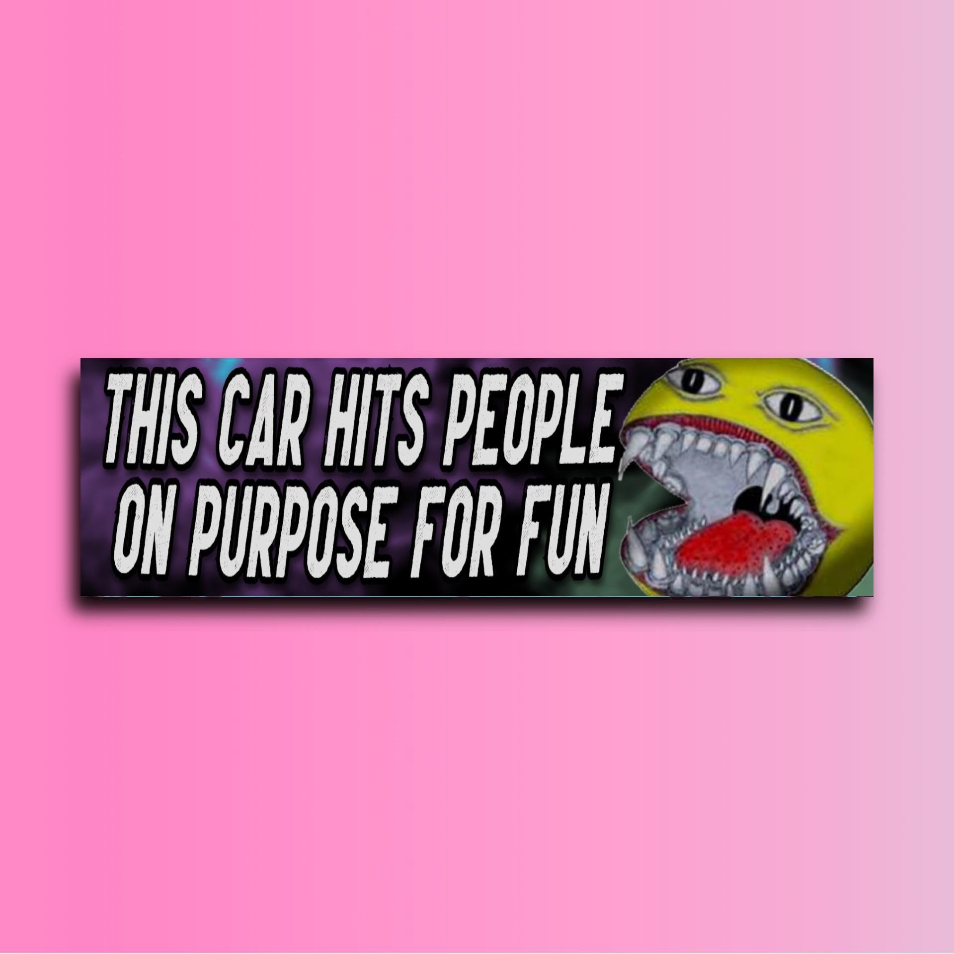 This Car Hits People on Purpose for Fun Bumper Sticker OR Magnet | Funny Sticker | Unhinged Gen Z | 8.5" x 2.5" Premium Weather-proof Vinyl