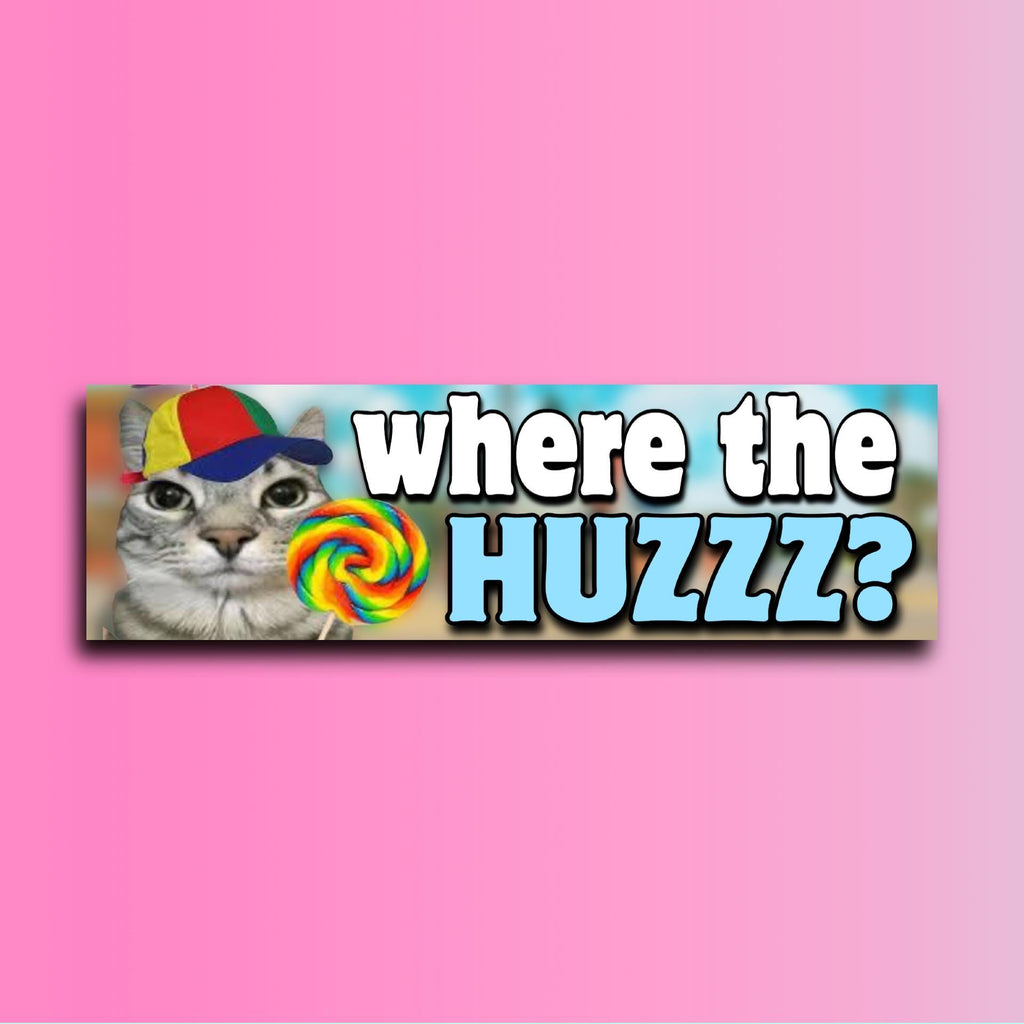 Where The Huzzz Bumper Sticker OR Magnet | Meme Sticker | Unhinged Gen Z Sticker | 8.5" x 2.5" Premium Weather-proof Vinyl