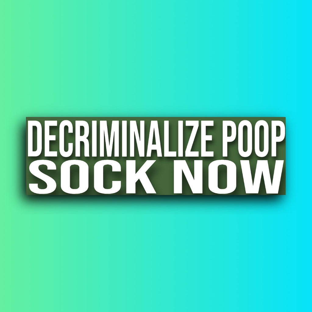 Decriminalize Poop Sock Now Bumper Sticker | Meme Sticker | Laptop Sticker | 8.5" x 2.5" Premium Weather-proof Vinyl