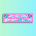 Why Did They Give Me a License