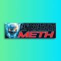 Can't Breathalyze Meth Bumper Sticker OR Magnet | Funny Sticker | Unhinged Gen Z Sticker | 8.5" x 2.5" Premium Weather-proof Vinyl