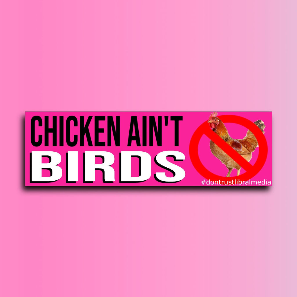 Chicken Ain't Birds Bumper Sticker | Laptop Sticker | Funny Sticker | 8.5" x 2.5" Premium Weather-proof Vinyl
