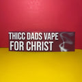 Thicc Dads Vape For Christ Bumper Sticker | Meme Sticker | Laptop Sticker | 8.5" x 2.5" Premium Weather-proof Vinyl