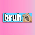 Capybara Bruh Bumper Sticker OR Magnet | Funny Sticker | Cute Gen Z Sticker | 8.5" x 2.5" Premium Weather-proof Vinyl