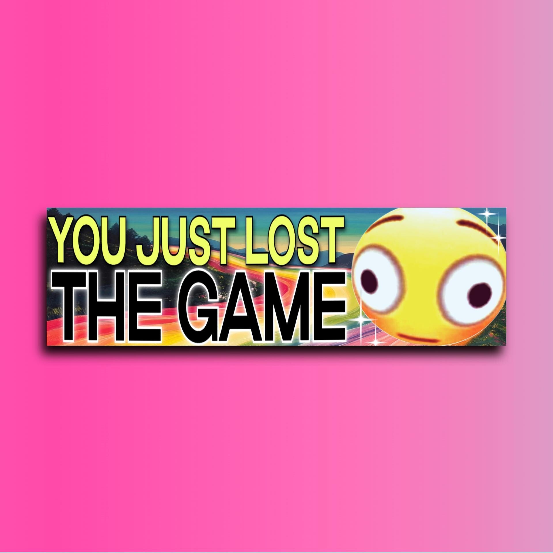 You Just Lost the Game Bumper Sticker OR Magnet | Meme Sticker | Unhinged Gen Z Sticker | Cursed emoji | 8.5" x 2.5" Weather-proof Vinyl