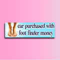 Car Purchased with Foot Finder Money Bumper Sticker OR Magnet | Meme sticker | Unhinged Gen Z Decal |8.5" x 2.5" Premium Weather-proof Vinyl