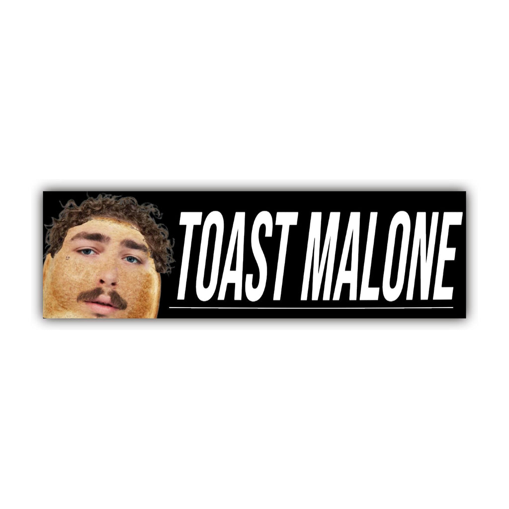 Toast Malone Bumper Sticker OR Magnet | Meme Sticker | Unhinged Gen Z Decal | 8.5" x 2.5" Premium Weather-proof Vinyl