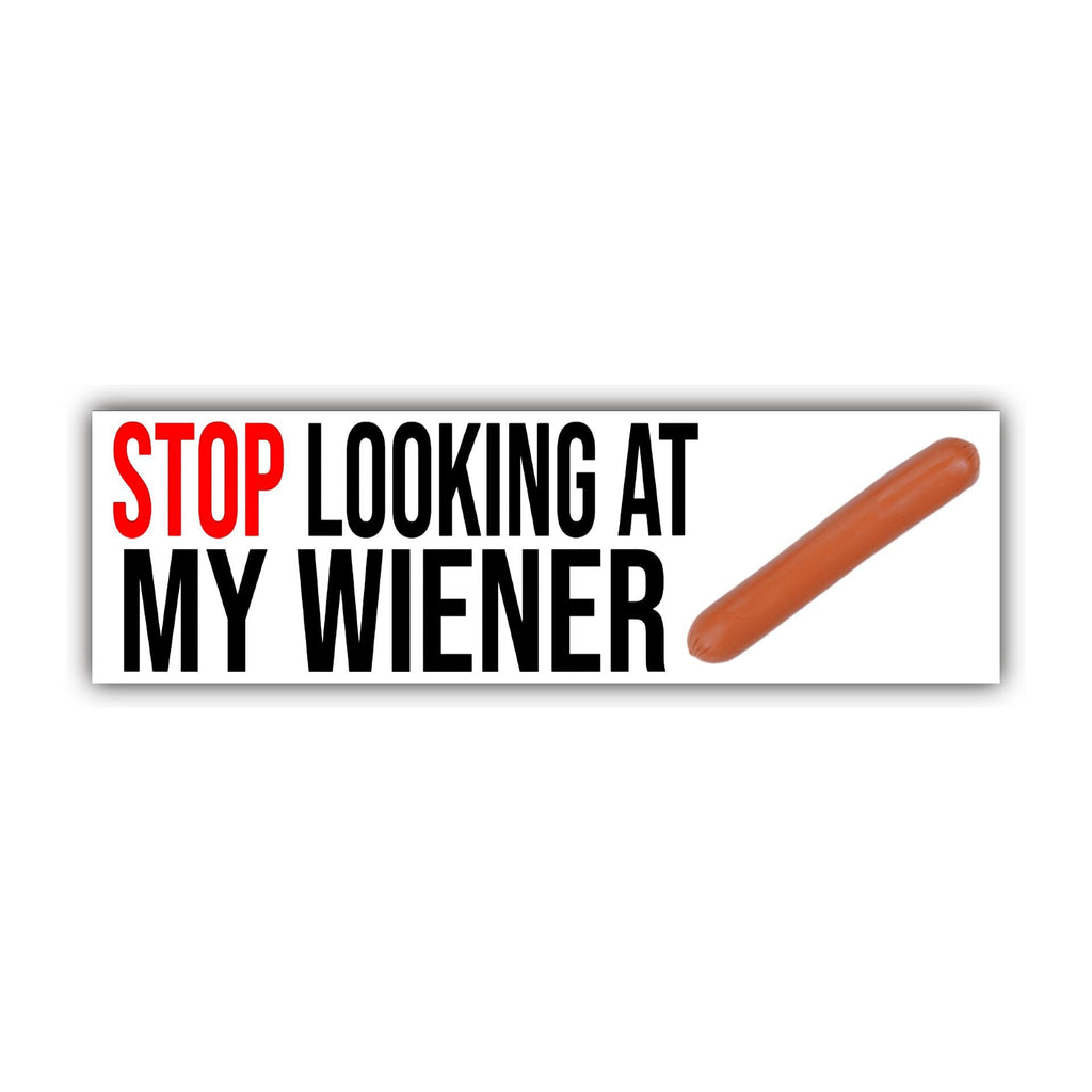 Stop Looking At My Wiener Bumper Sticker OR Magnet | Meme Sticker | Unhinged Gen Z Decal | 8.5" x 2.5" Premium Weather-proof Vinyl