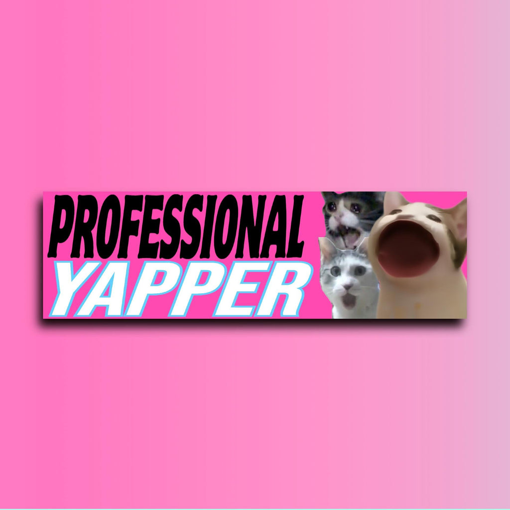 Professional Yapper Bumper Sticker OR Magnet | Cute Cat Sticker | Unhinged Gen Z Decal | 8.5" x 2.5" Premium Weather-proof Vinyl