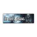 It's Not A Phase Wolf Bumper Sticker OR Magnet | Meme Sticker | Unhinged Gen Z Decal | 8.5" x 2.5" Premium Weather-proof Vinyl