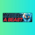 Morbidly A Beast Bumper Sticker OR Magnet | Meme Sticker | Unhinged Gen Z Decal | 8.5" x 2.5" Premium Weather-proof Vinyl