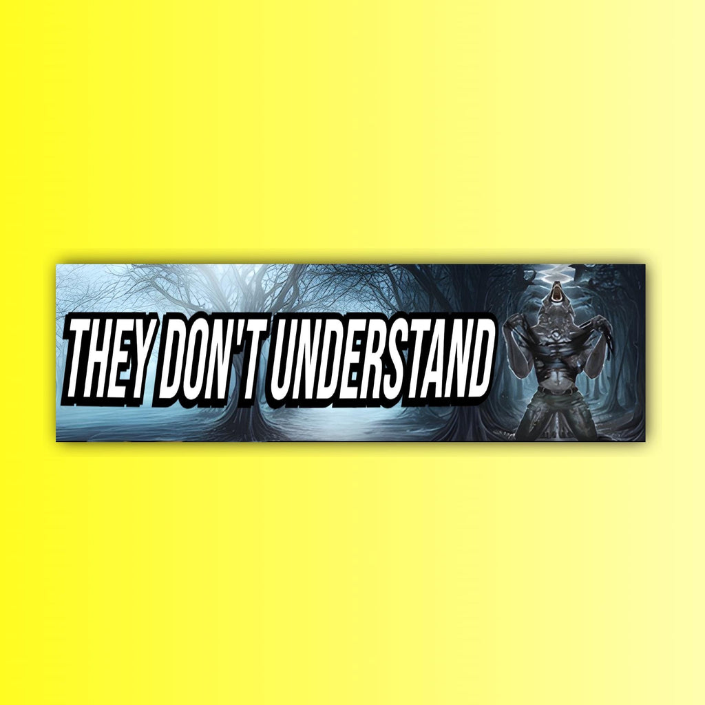 They Don't Understand Bumper Sticker Or Magnet | Meme Sticker | Unhinged Gen Z Decal | Alpha Wolf | 8.5" x 2.5" Premium Weather-proof Vinyl
