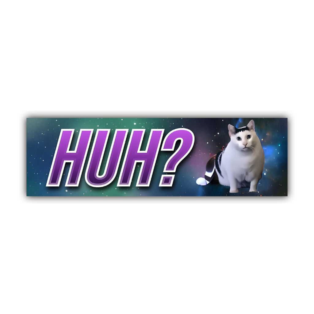Huh Bumper Sticker OR Magnet | Kitty Cat Sticker | Funny Meme Decal | Unhinged Gen Z Design | 8.5" x 2.5" Premium Weather-proof Vinyl