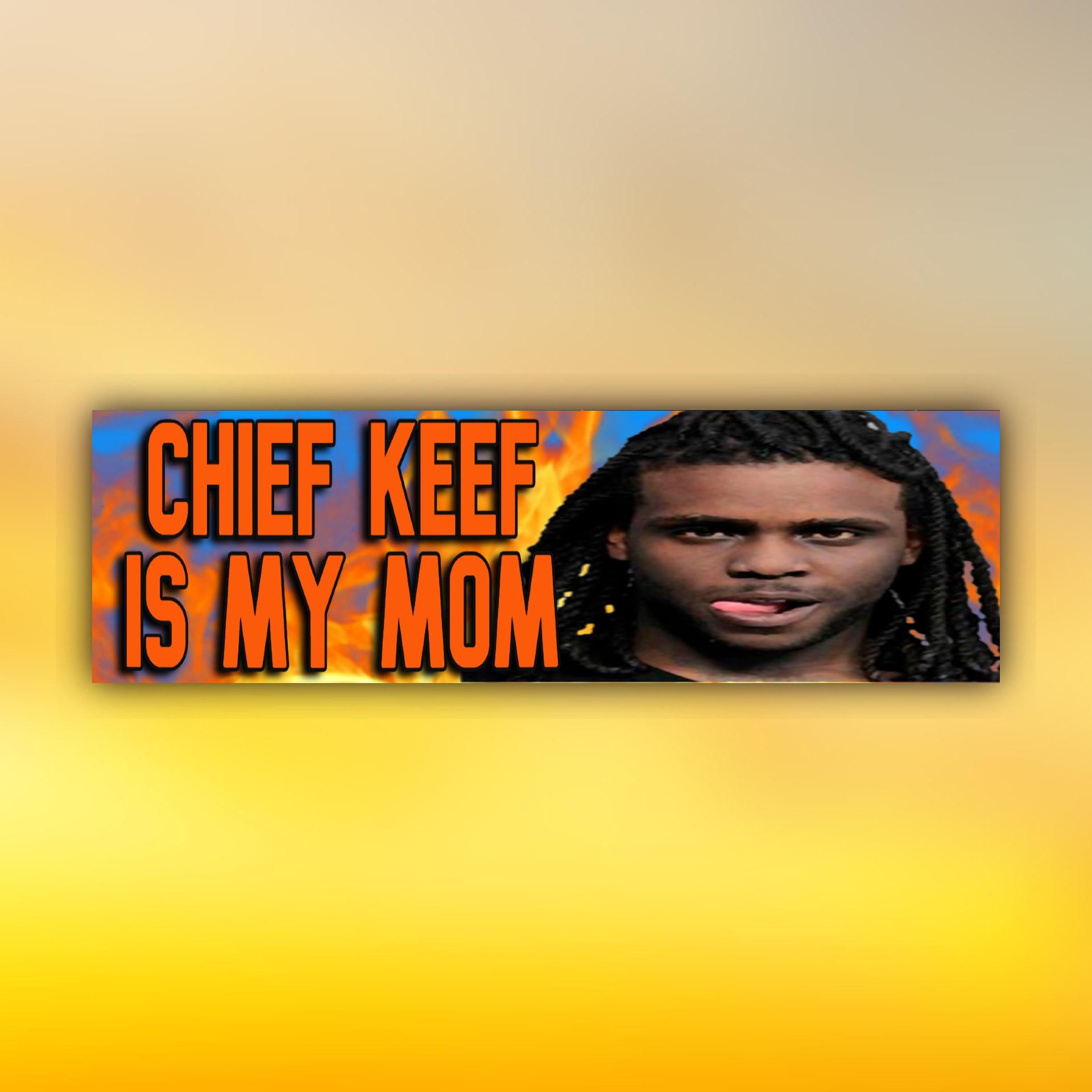 Chief Keef Is My Mom Bumper Sticker | Meme Sticker | Laptop Sticker | Laptop Sticker | 8.5" x 2.5" Premium Weather-proof Vinyl