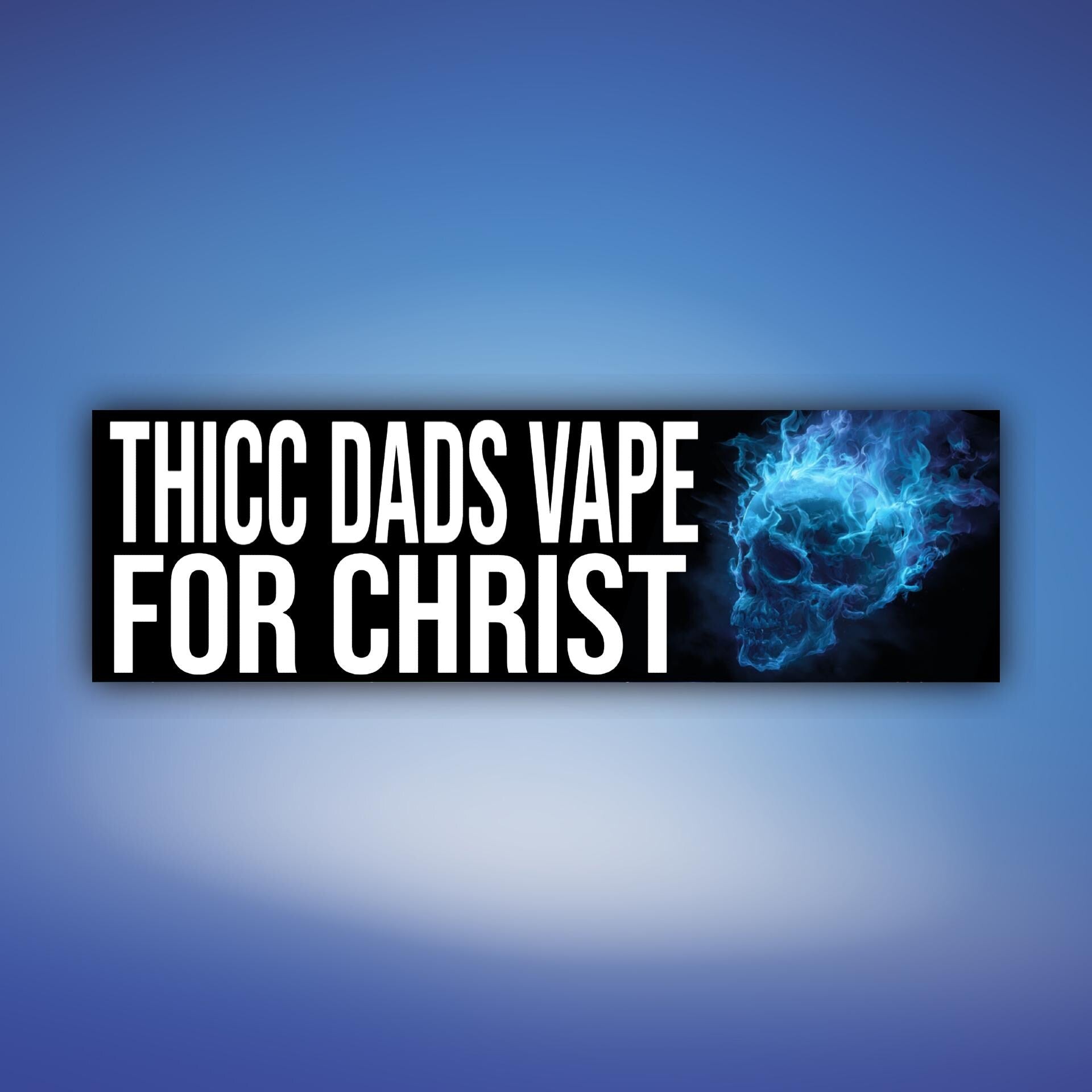 Thicc Dads Vape For Christ Bumper Sticker OR Magnet | Funny Sticker | Unhinged Gen Z Meme | 8.5" x 2.5" Premium Weather-proof Vinyl
