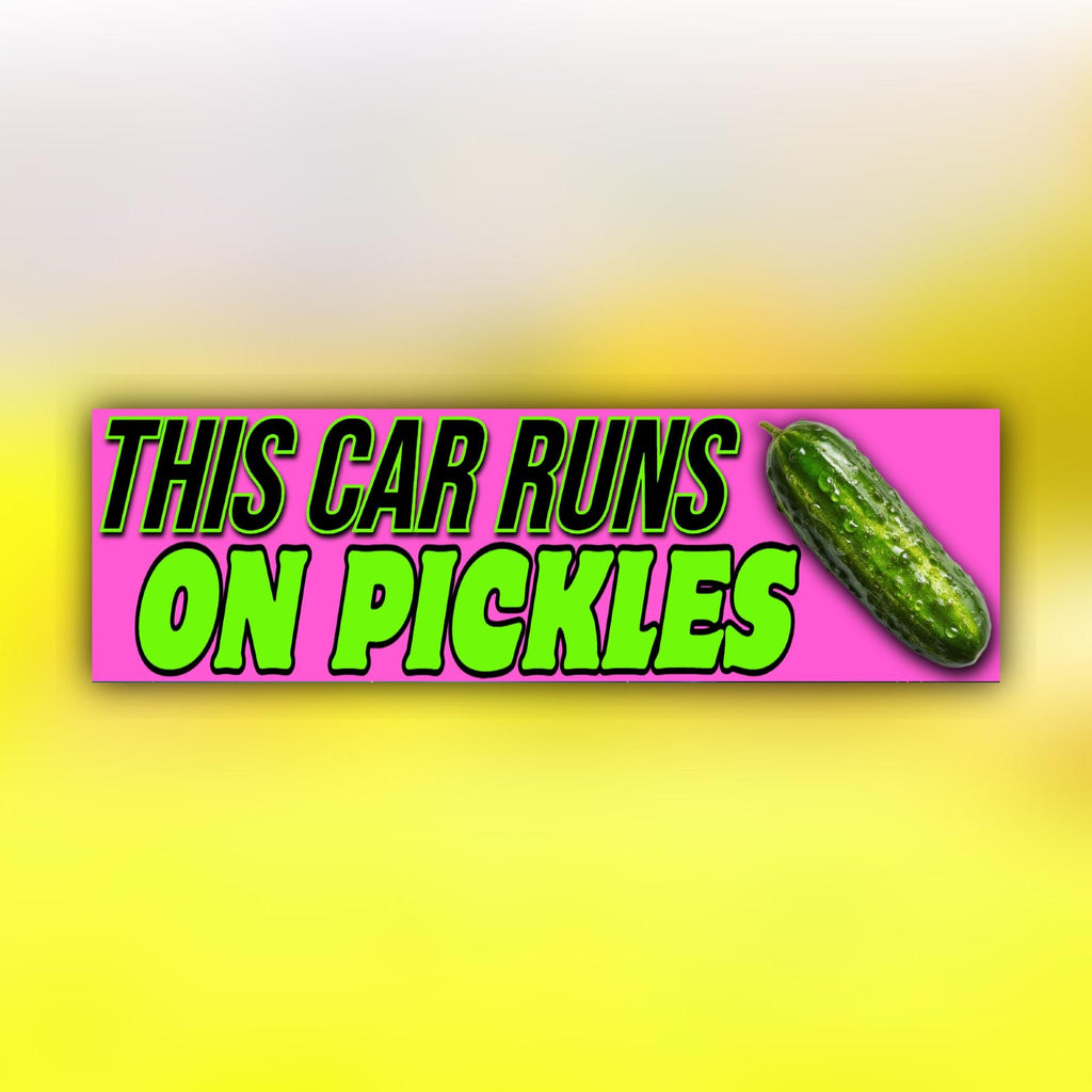 This Car Runs On Pickles Bumper Sticker OR Magnet | Funny Sticker | Unhinged Cute Decal | 8.5" x 2.5" Premium Weather-proof Vinyl