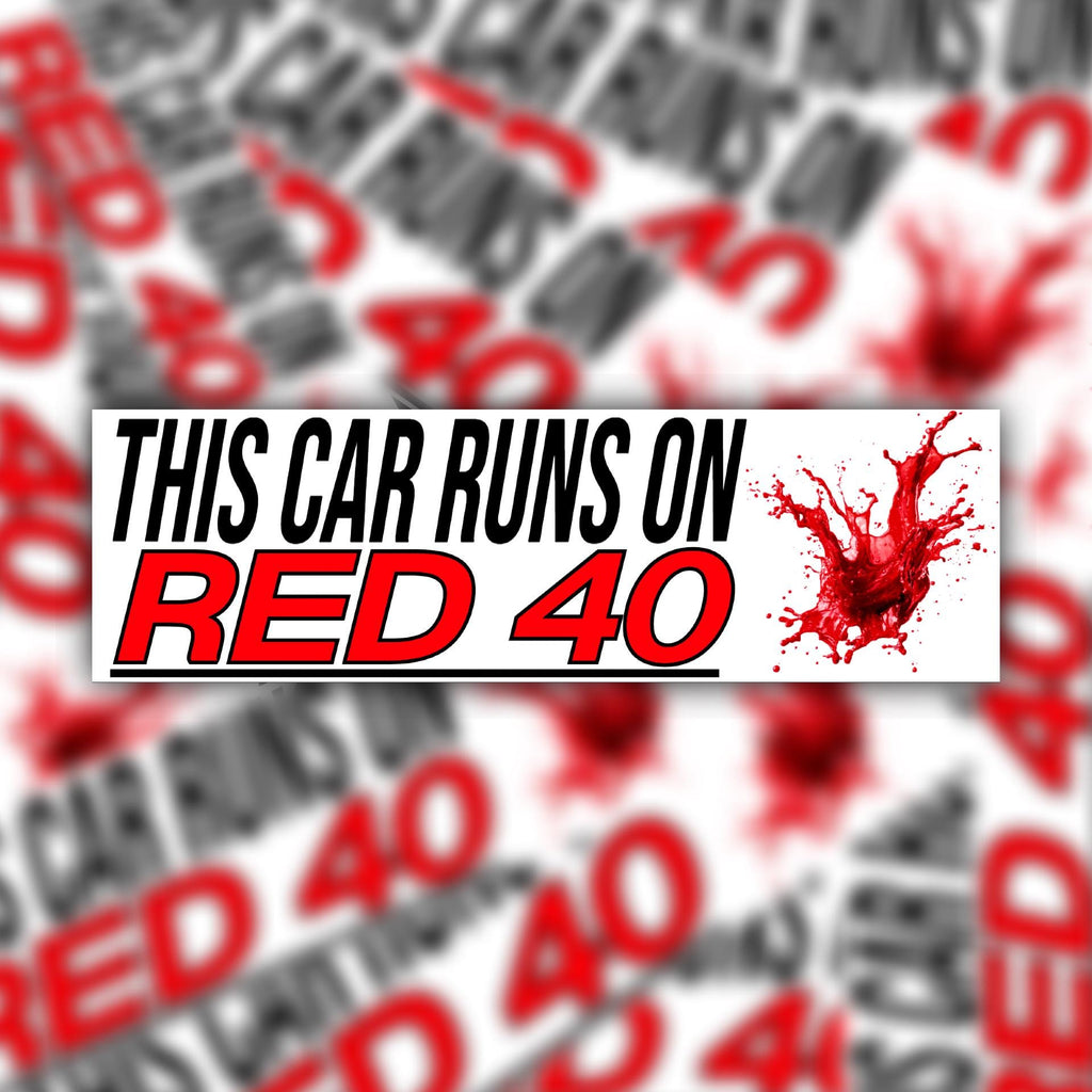 This Car Runs on Red 40 Bumper Sticker OR Magnet | Unhinged Meme Sticker | Gen Z Funny Decal | 8.5" x 2.5" Premium Weather-proof Vinyl