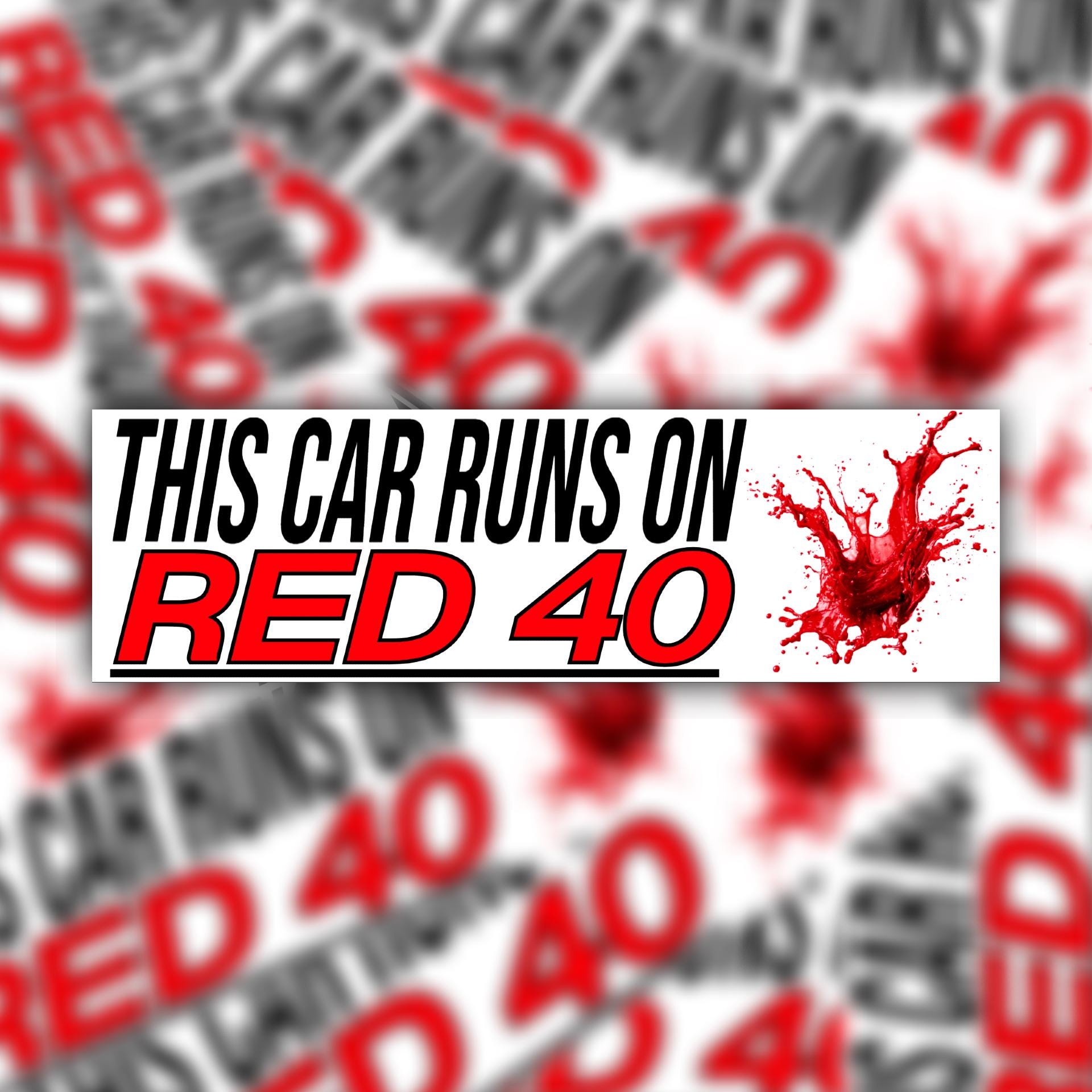 This Car Runs on Red 40 Bumper Sticker OR Magnet | Unhinged Meme Sticker | Gen Z Funny Decal | 8.5" x 2.5" Premium Weather-proof Vinyl