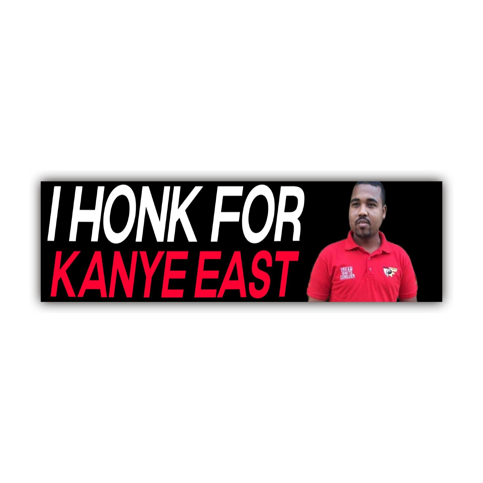 I Honk for Kanye East Bumper Sticker OR Magnet | Unhinged Meme Sticker | Funny Gen Z Decal | 8.5" x 2.5" Premium Weather-proof Vinyl