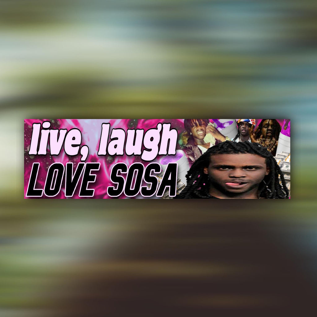 Live Laugh Love Sosa Bumper Sticker OR Magnet | Meme Sticker | Cute Gen Z Decal | 8.5" x 2.5" Premium Weather-proof Vinyl