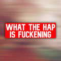 What The Hap Is Fuckening Bumper Sticker | Meme Sticker | Laptop Sticker | Car Decor | 8.5" x 2.5" Premium Weather-proof Vinyl