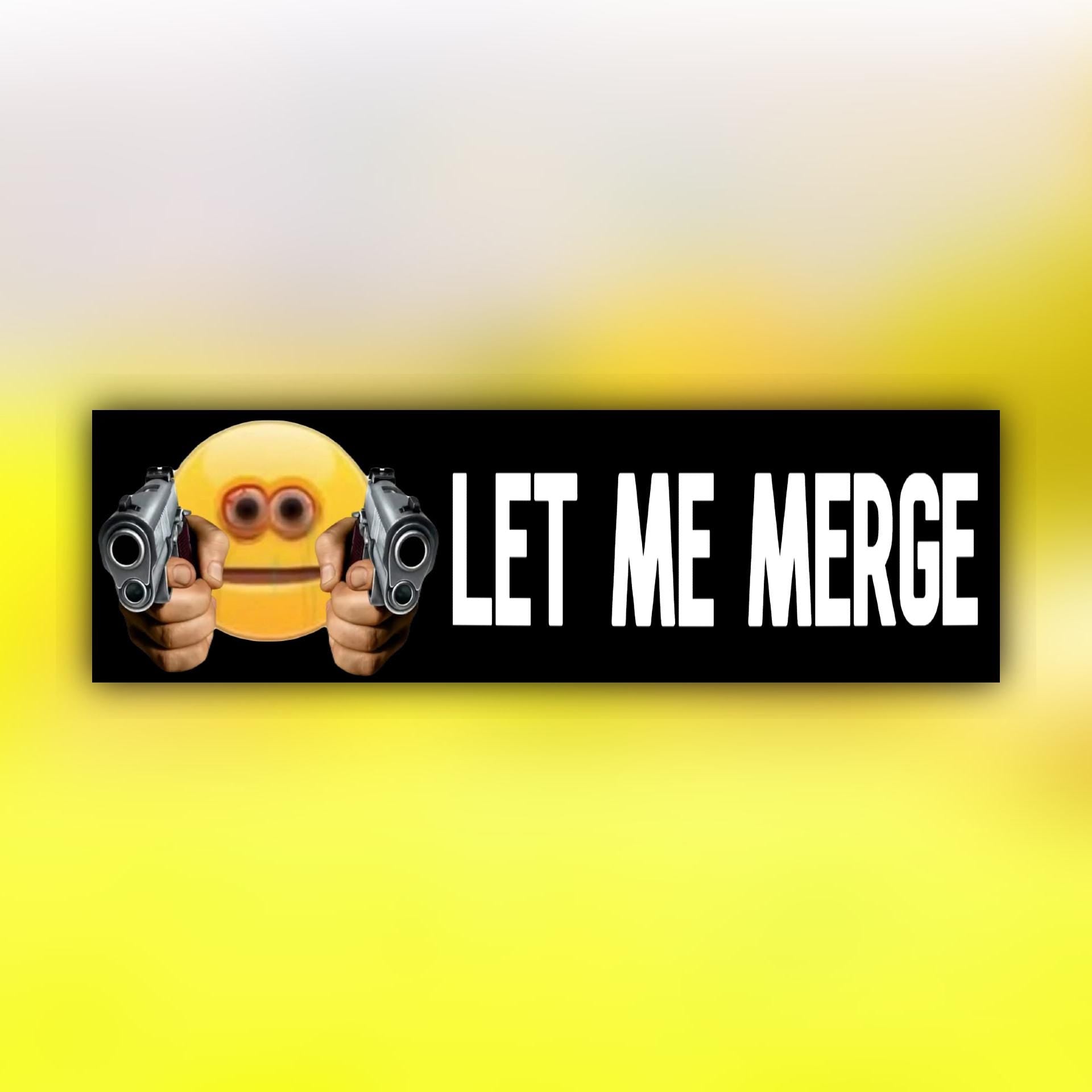 Let Me Merge Bumper Sticker | Meme Sticker | Laptop Sticker | Car Decor | 8.5" x 2.5" Premium Weather-proof Vinyl