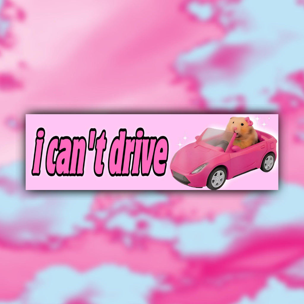 I Can't Drive Bumper Sticker OR Magnet | Cute Meme Sticker | Funny Gen Z Decal | 8.5" x 2.5" Premium Weather-proof Vinyl