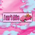 I Can't Drive Bumper Sticker OR Magnet | Cute Meme Sticker | Funny Gen Z Decal | 8.5" x 2.5" Premium Weather-proof Vinyl