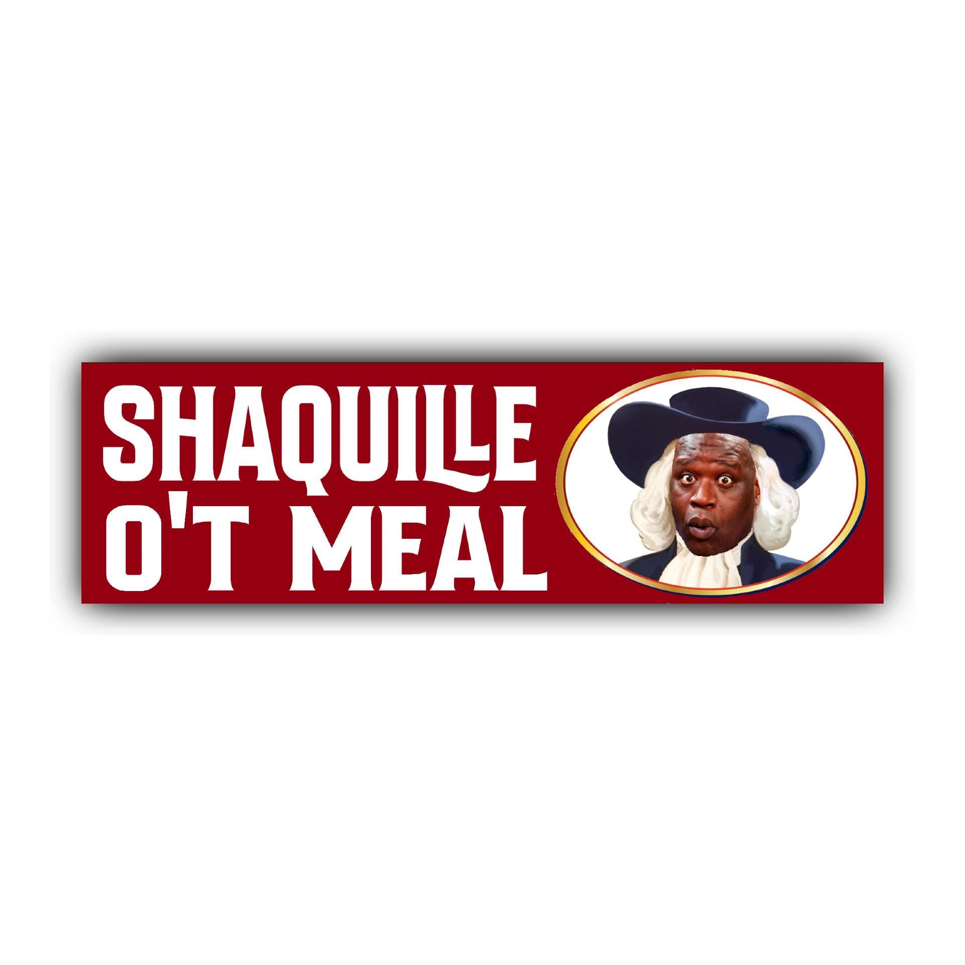 Shaquille O't meal Bumper Sticker OR Magnet | Unhinged Meme Sticker | Gen Z Pop Culture | 8.5" x 2.5" Premium Weather-proof Vinyl