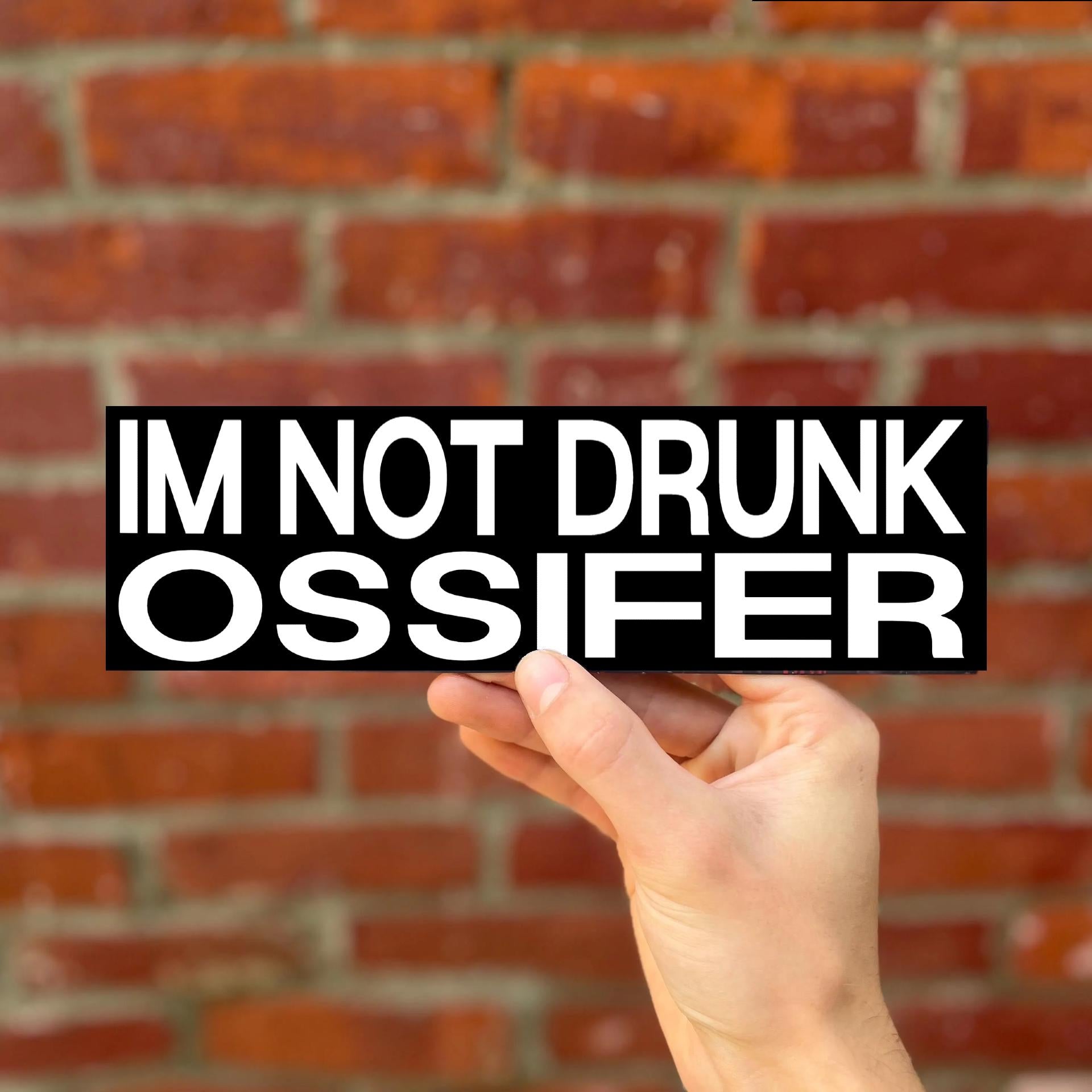 I'm Not Drunk Ossifer Bumper Sticker OR Magnet | Unhinged Meme Sticker | Gen Z Driving Humor | 8.5" x 2.5" Premium Weather-proof Vinyl