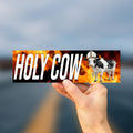 Holy Cow Bumper Sticker OR Magnet | Unhinged Meme Sticker | Gen Z Decal | Hilarious | 8.5" x 2.5" Premium Weather-proof Vinyl